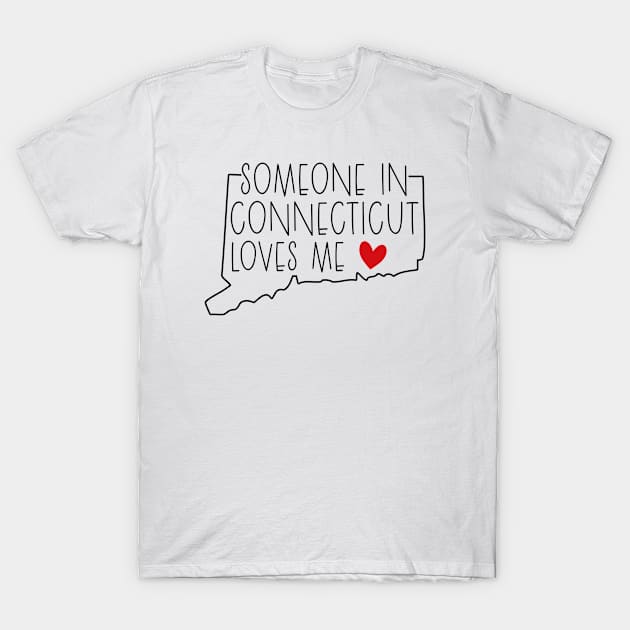 Someone In Connecticut Loves Me T-Shirt by Islla Workshop